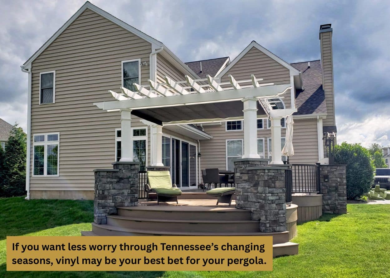 If you want less worry through Tennessee’s changing seasons, vinyl may be your best bet for your pergola.