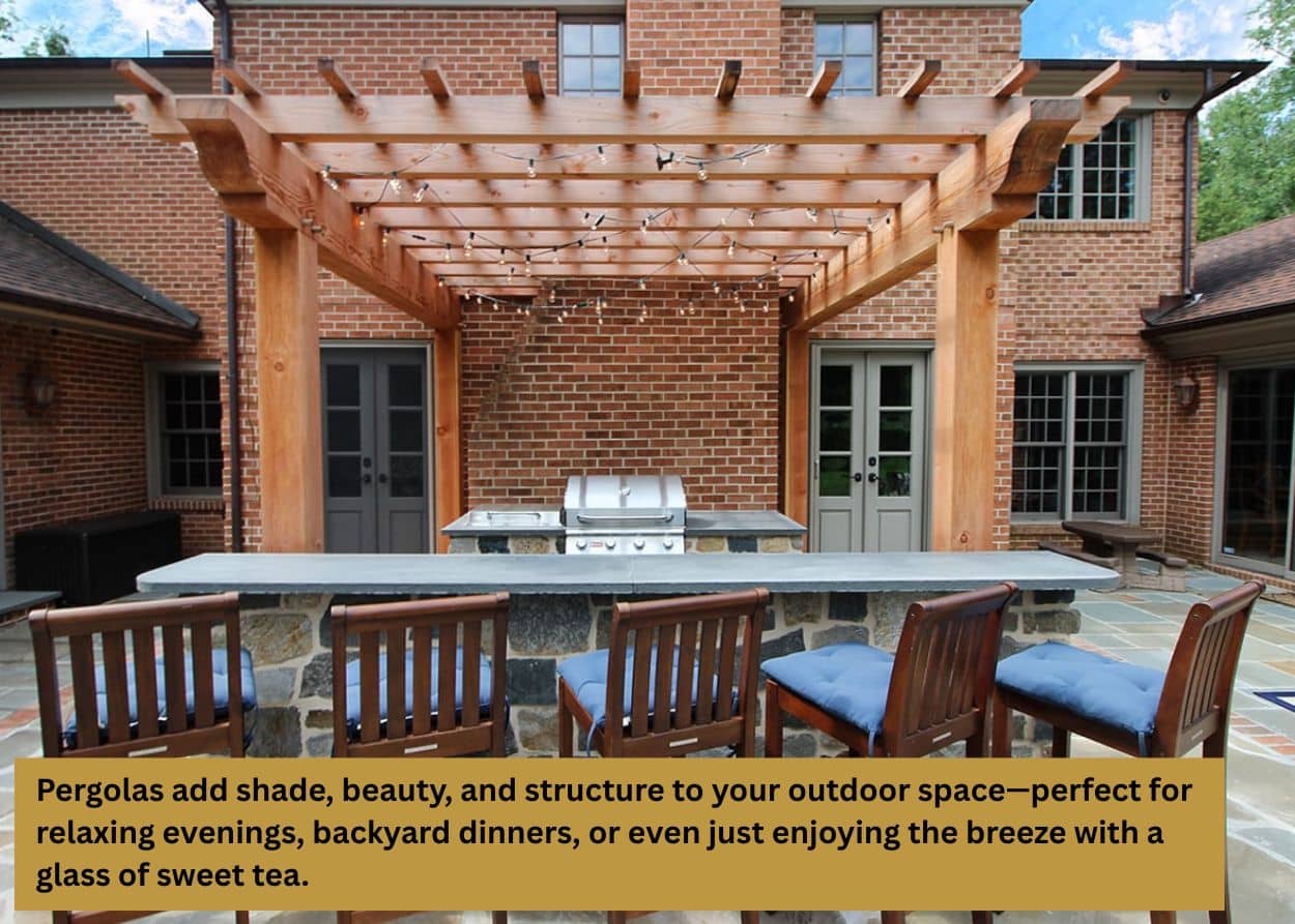 Pergolas add shade, beauty, and structure to your outdoor space—perfect for relaxing evenings, backyard dinners, or even just enjoying the breeze with a glass of sweet tea.