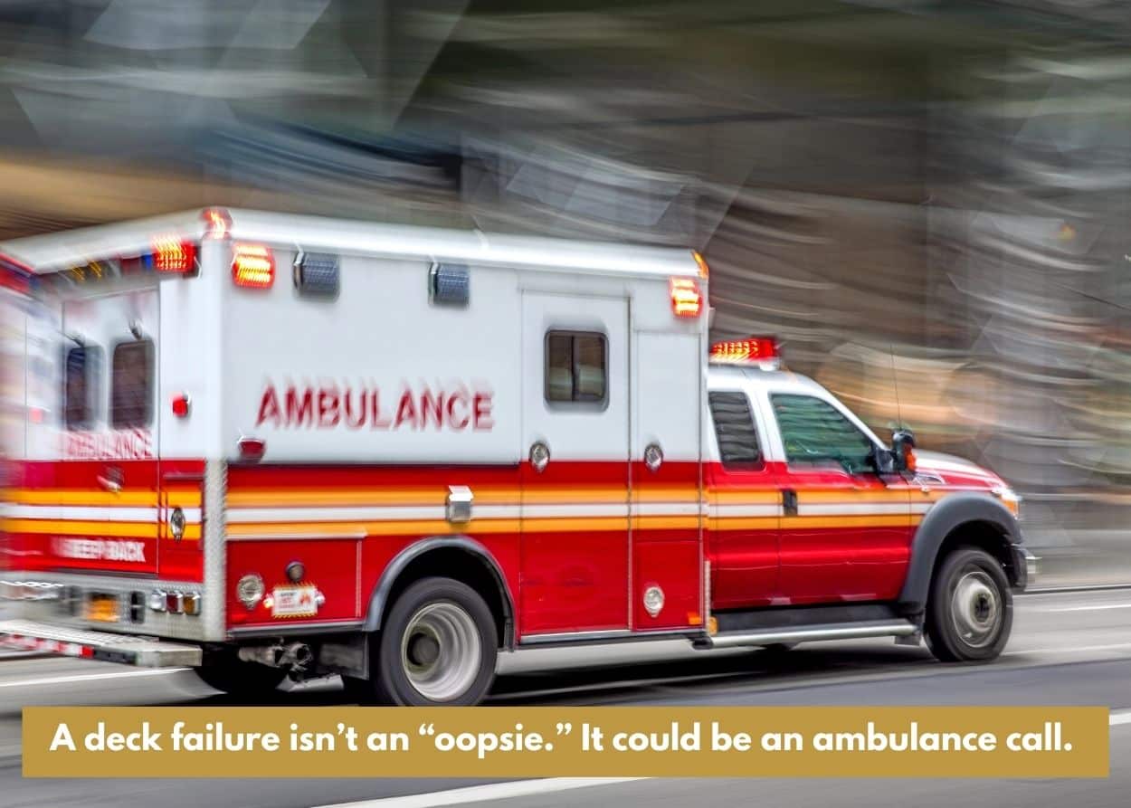 Ambulance responding to an emergency on a roadway. Caption: A deck failure isn’t an “oopsie.” It could be an ambulance call.